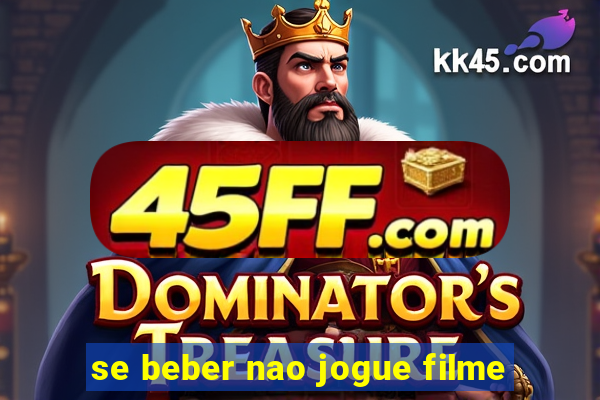 se beber nao jogue filme